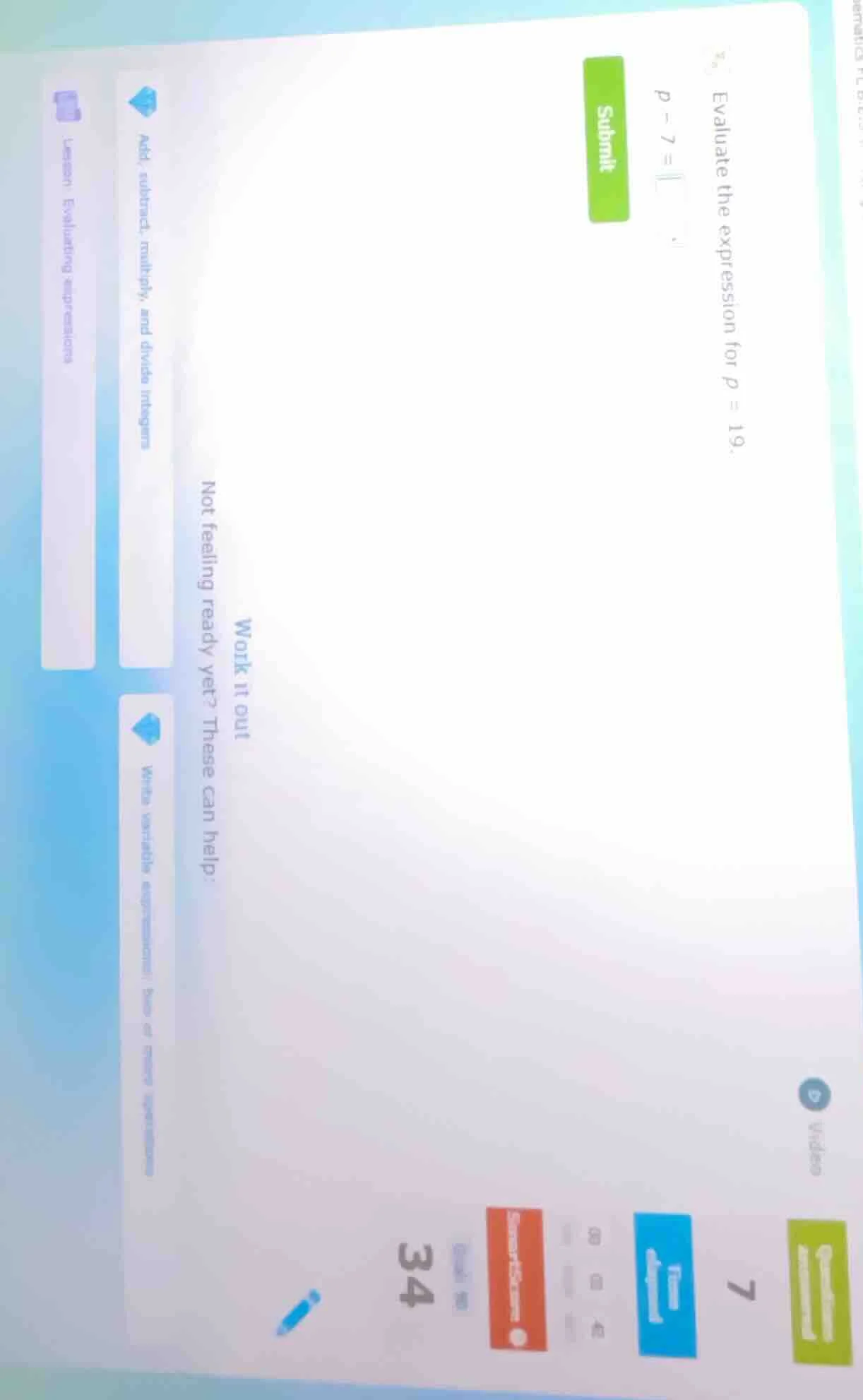 evaluate the expression for $p = 19$. $p - 7 = \\square$ submit work it…