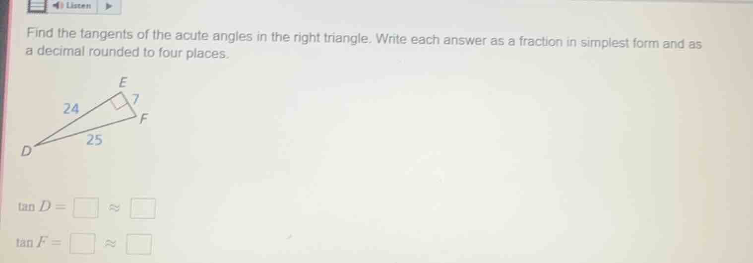 find the tangents of the acute angles in the right triangle. write each…