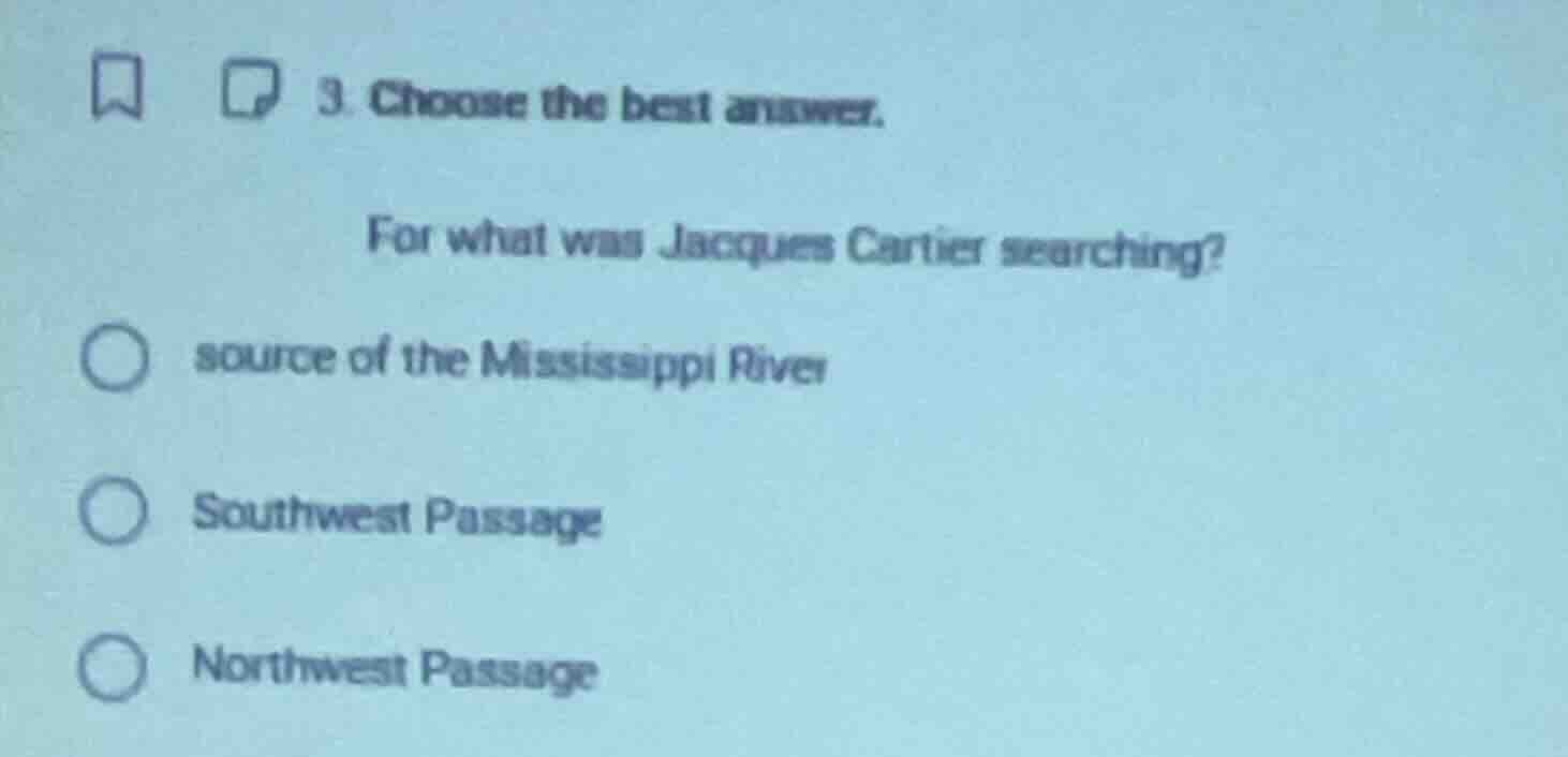 3. choose the best answer. for what was jacques cartier searching? sour…