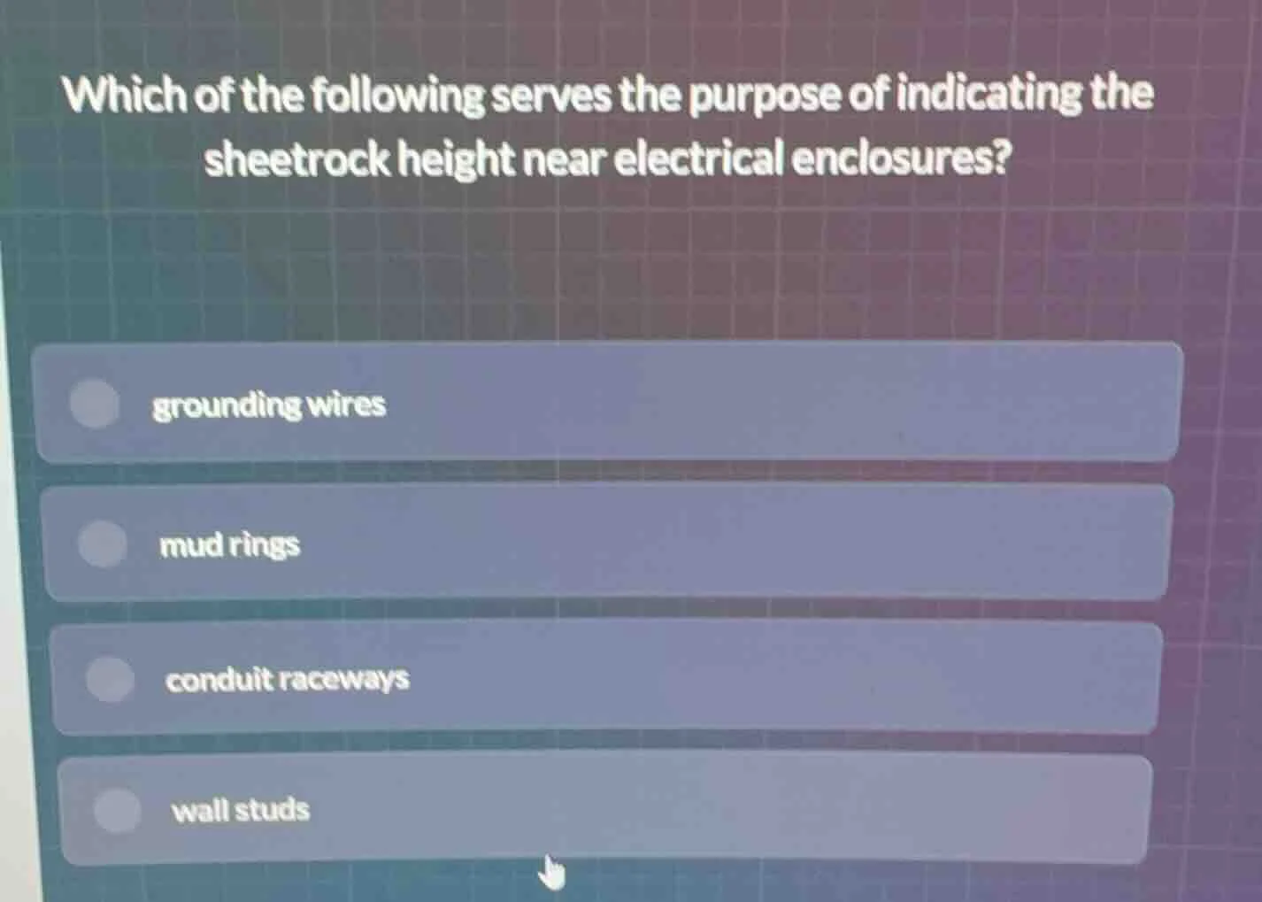 which of the following serves the purpose of indicating the sheetrock h…