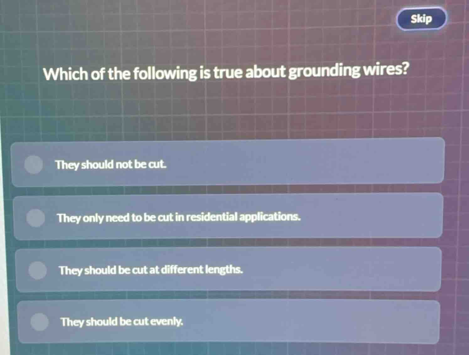 skip which of the following is true about grounding wires? they should …