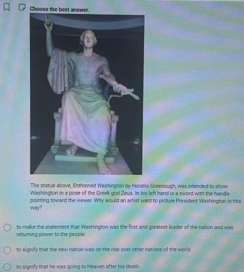 choose the best answer. the statue above, enthroned washington by horat…