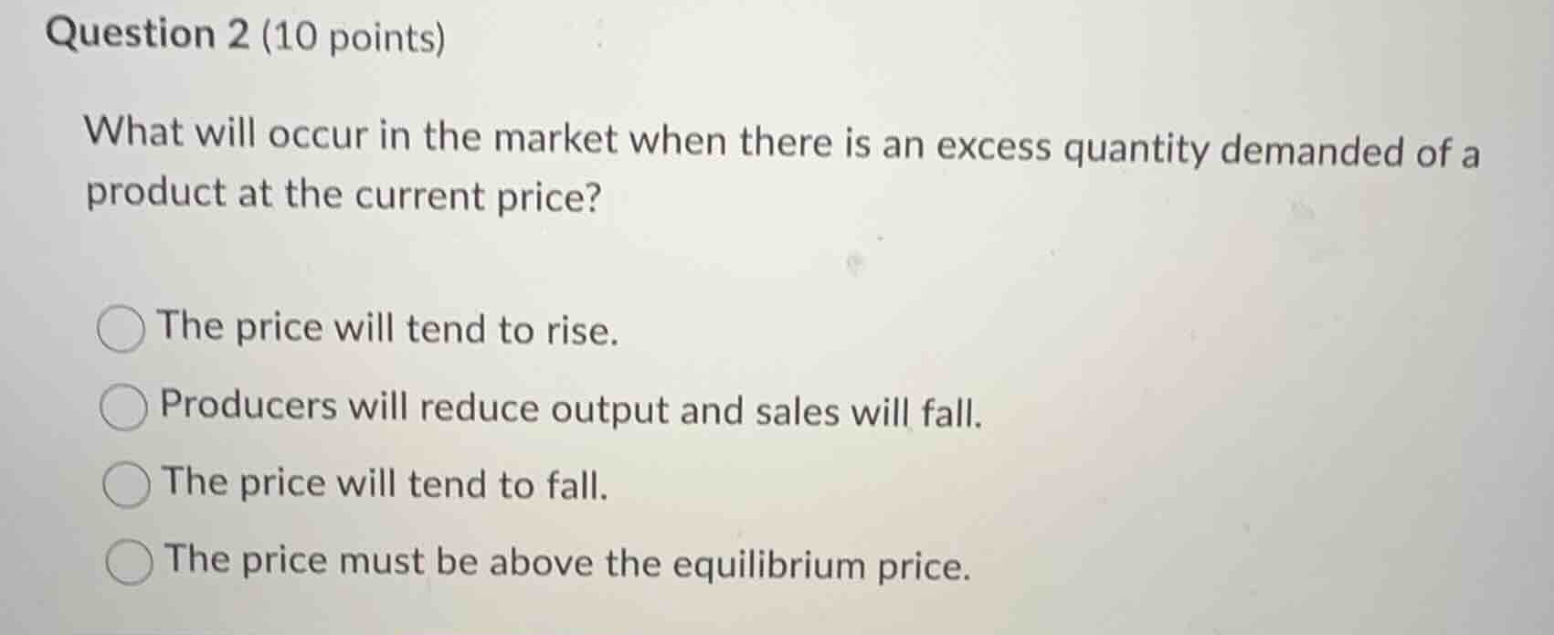 question 2 (10 points) what will occur in the market when there is an e…
