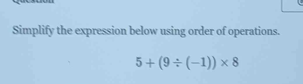 simplify the expression below using order of operations. $5 + (9 \\div …