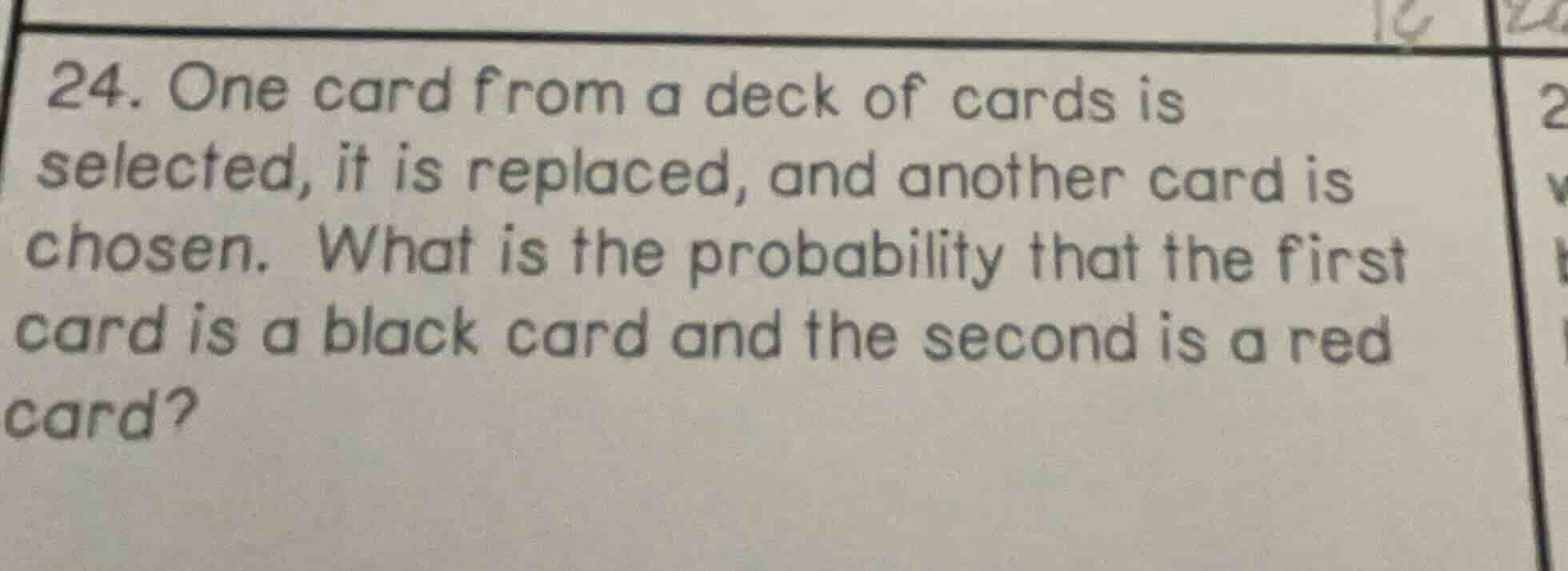 24. one card from a deck of cards is selected, it is replaced, and anot…