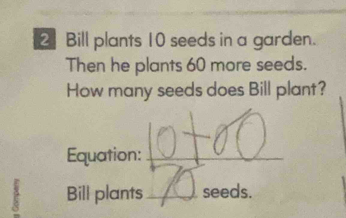2 bill plants 10 seeds in a garden. then he plants 60 more seeds. how m…