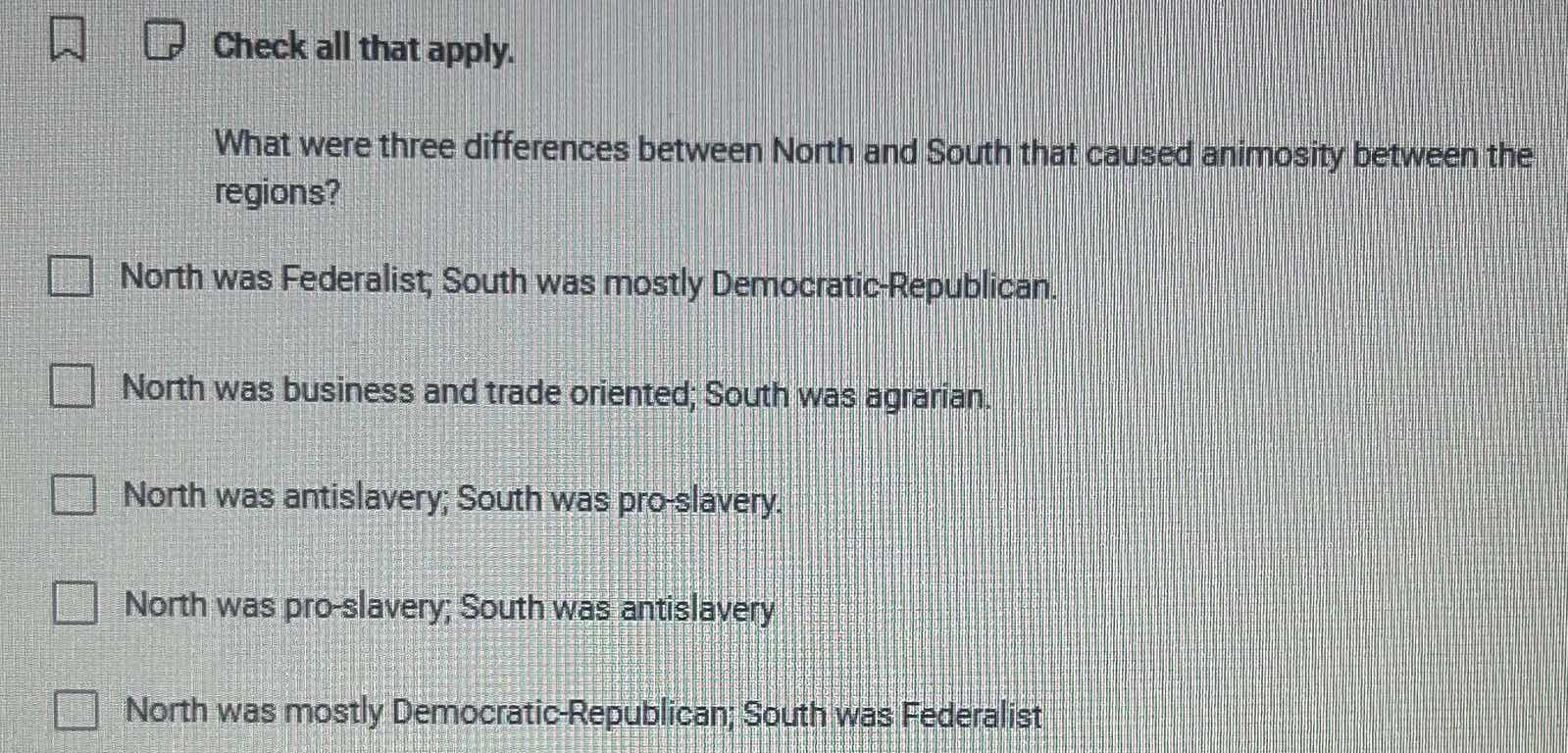 check all that apply. what were three differences between north and sou…