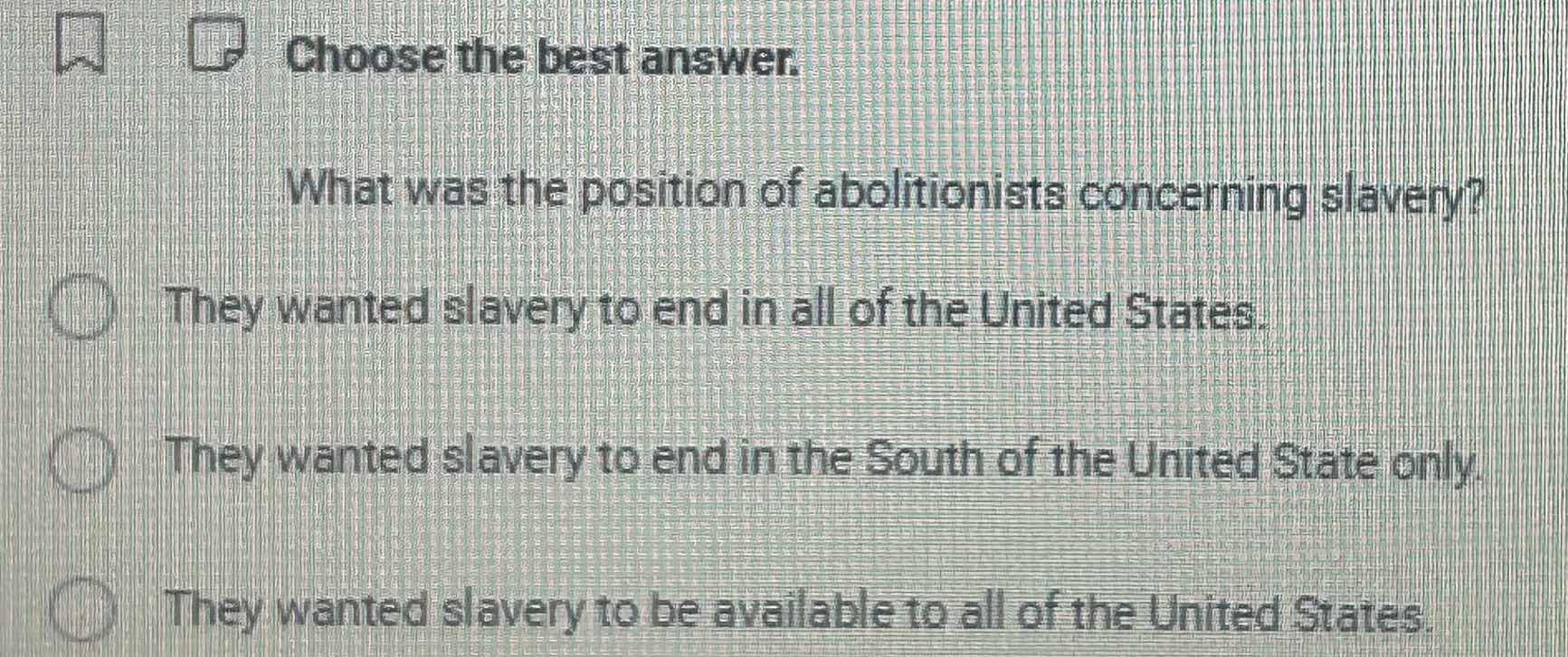 choose the best answer. what was the position of abolitionists concerni…