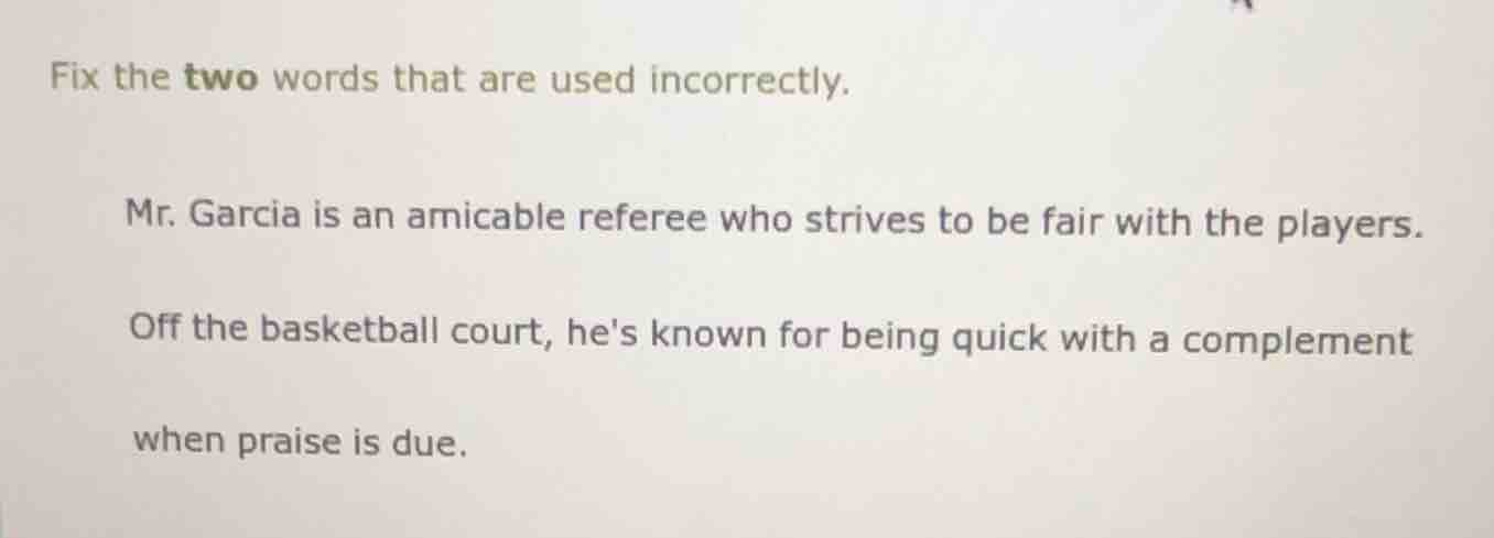 fix the two words that are used incorrectly. mr. garcia is an amicable …