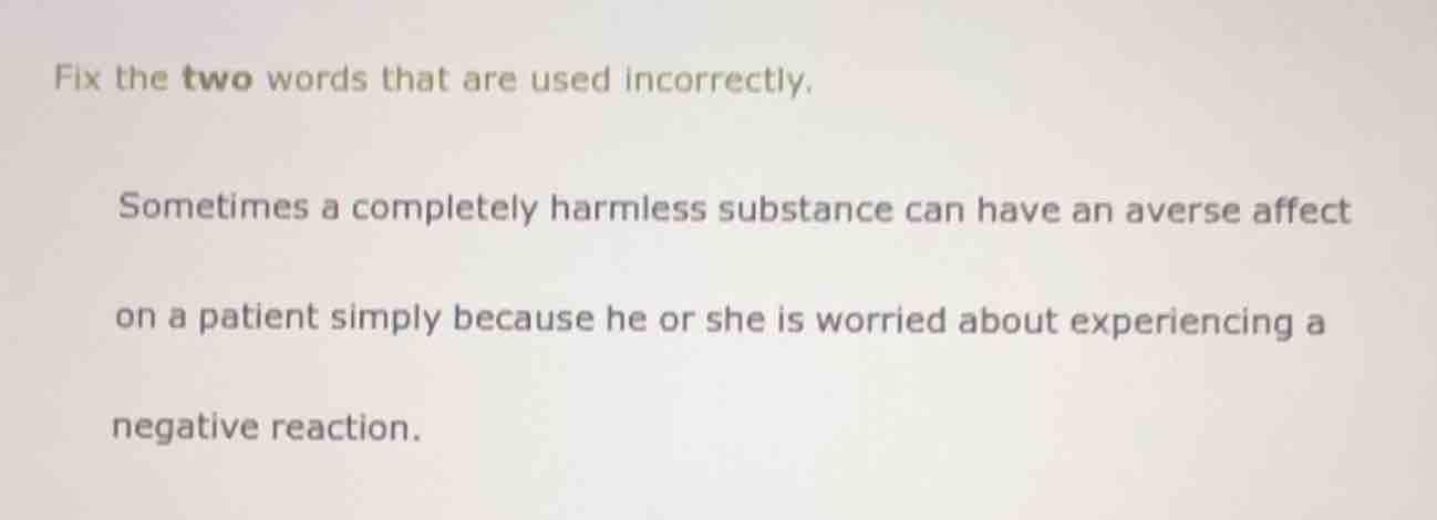 fix the two words that are used incorrectly. sometimes a completely har…