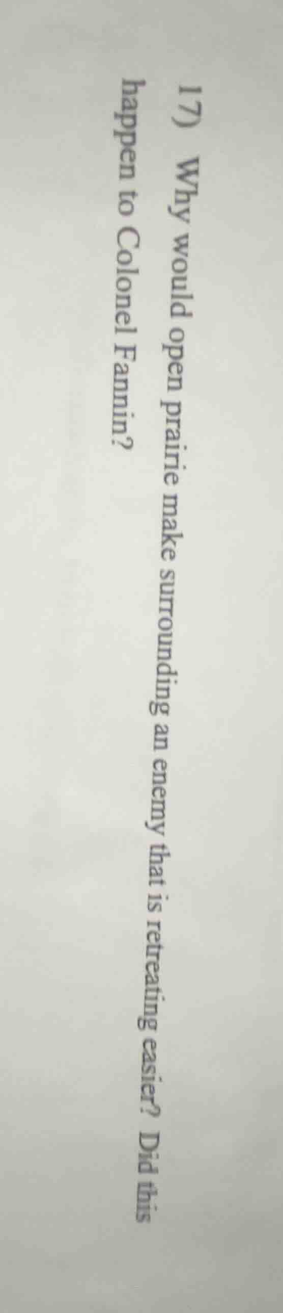 17) why would open prairie make surrounding an enemy that is retreating…