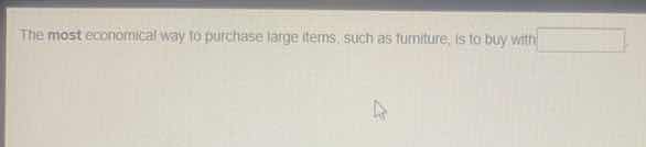 the most economical way to purchase large items, such as furniture, is …