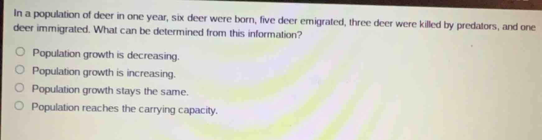 in a population of deer in one year, six deer were born, five deer emig…