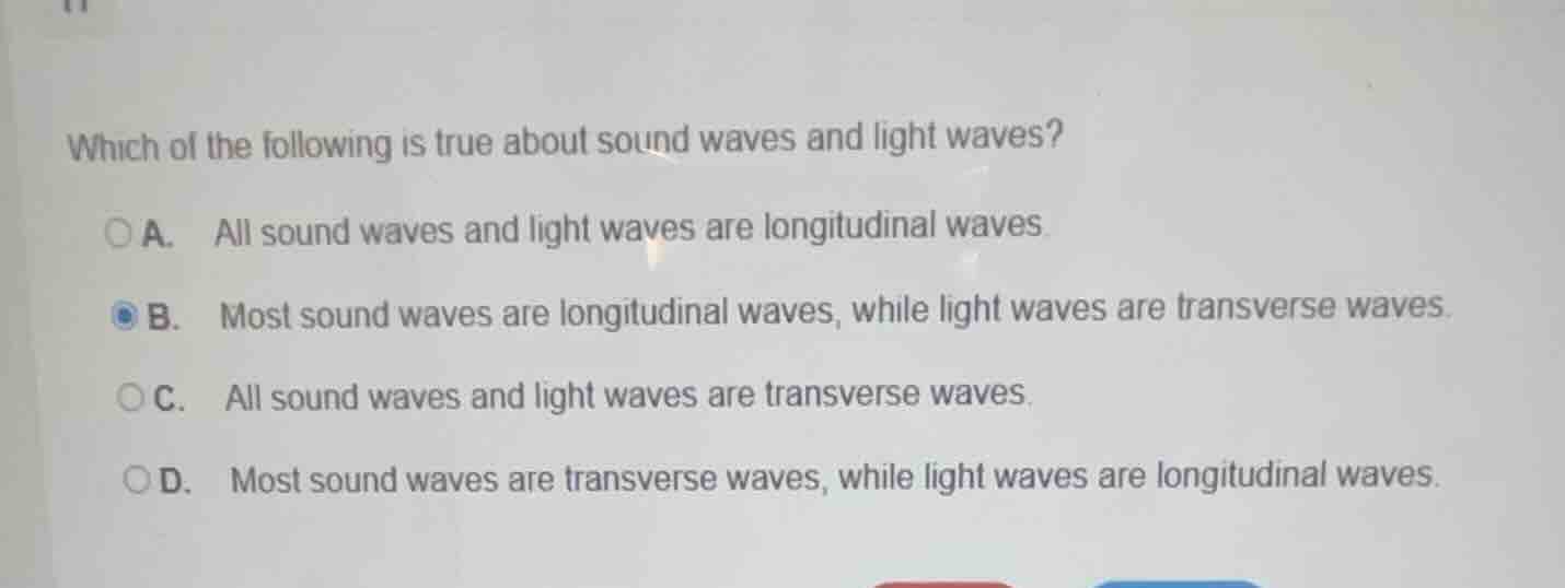 which of the following is true about sound waves and light waves? a. al…