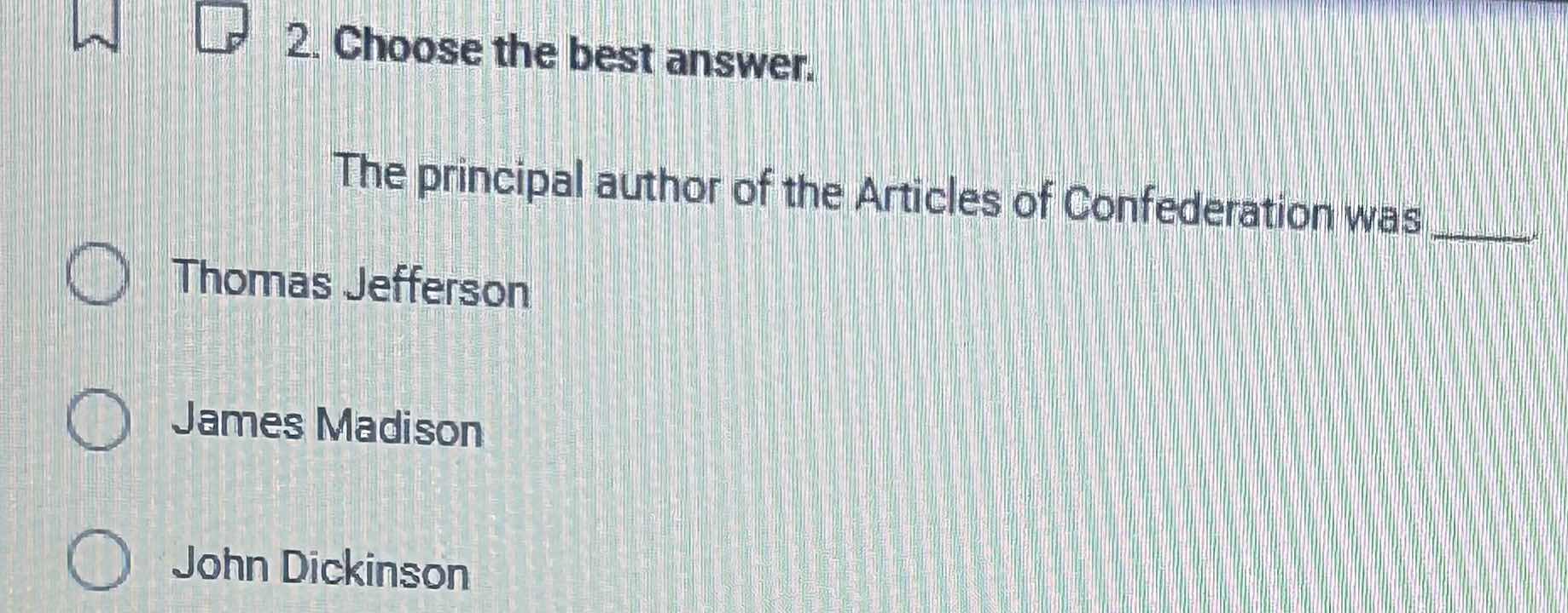 2. choose the best answer. the principal author of the articles of conf…