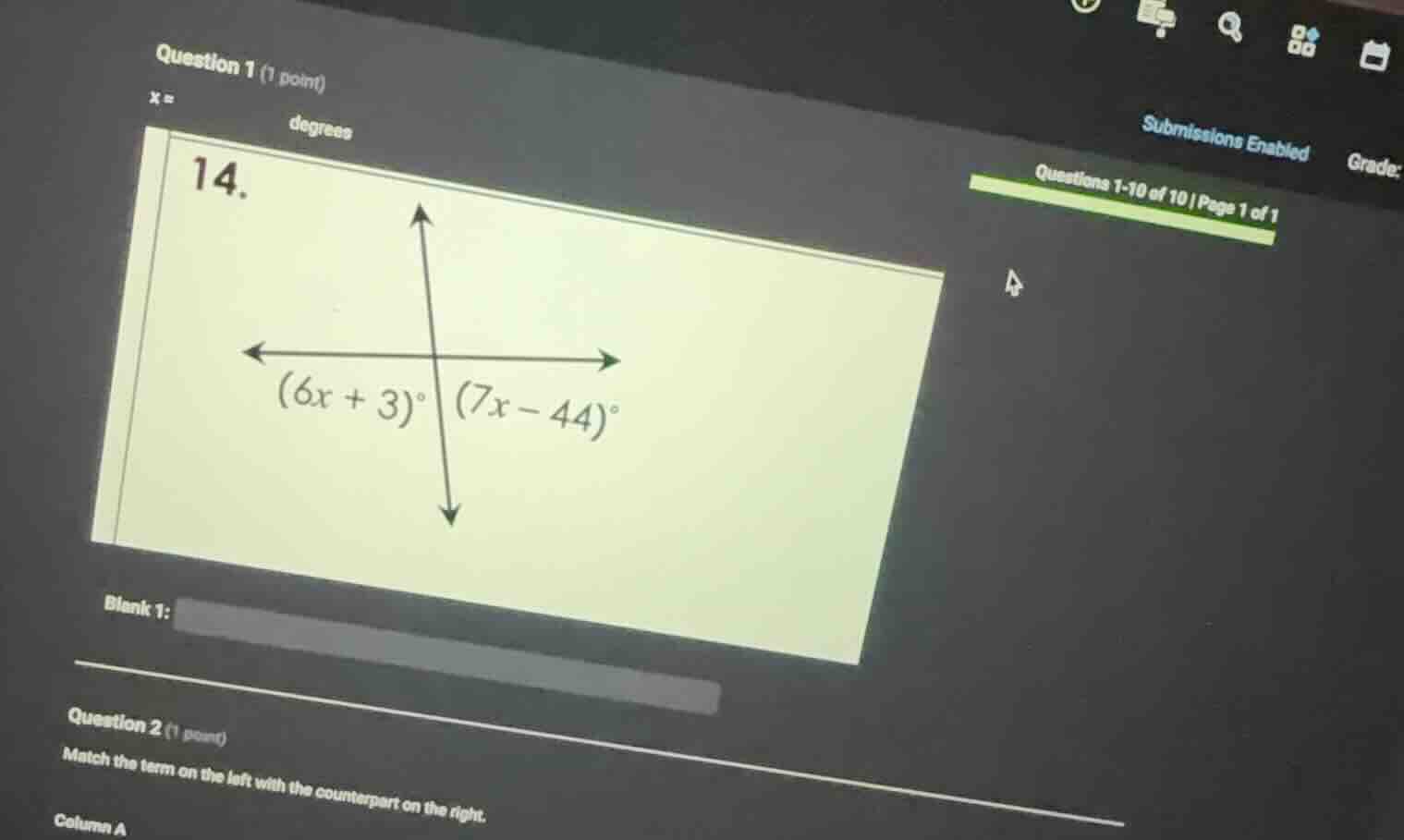 question 1 (1 point) x = degrees 14. $(6x + 3)^\\circ$ $(7x - 44)^\\cir…