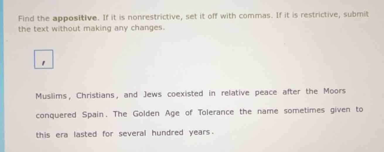 find the appositive. if it is nonrestrictive, set it off with commas. i…