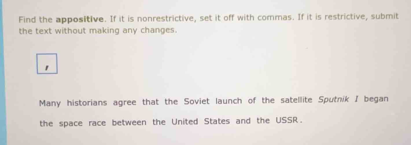 find the appositive. if it is nonrestrictive, set it off with commas. i…