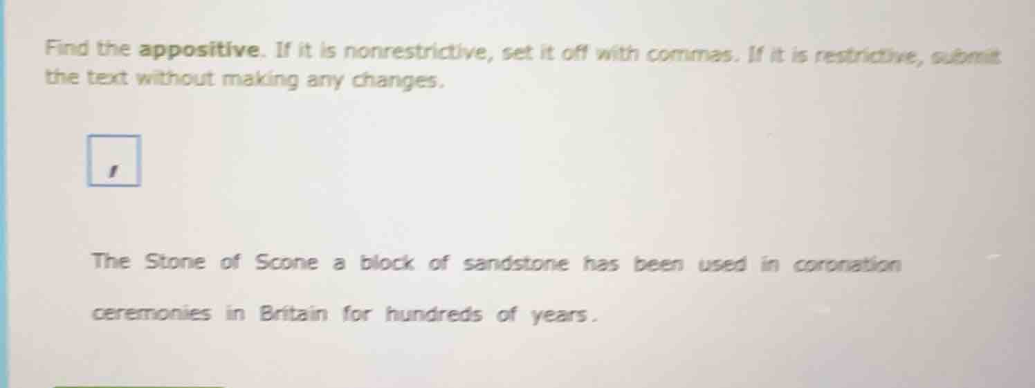 find the appositive. if it is nonrestrictive, set it off with commas. i…