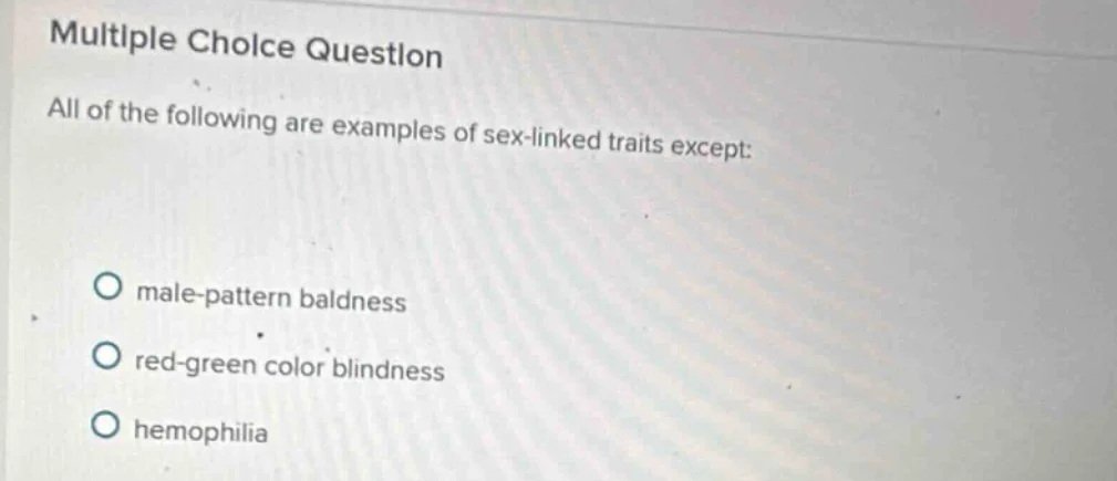 multiple choice question all of the following are examples of sex-linke…