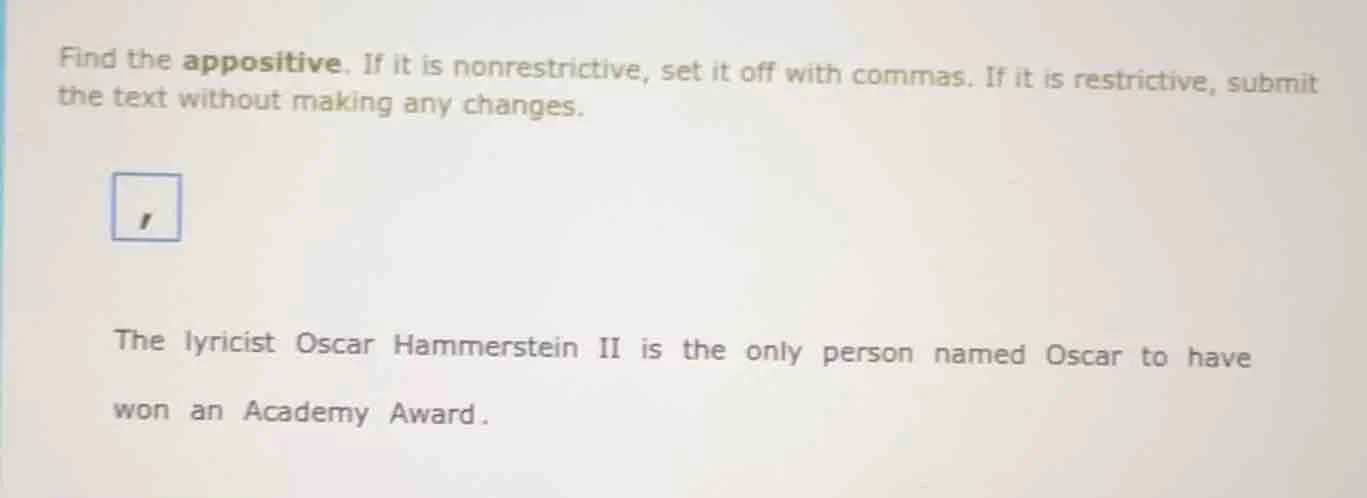 find the appositive. if it is nonrestrictive, set it off with commas. i…