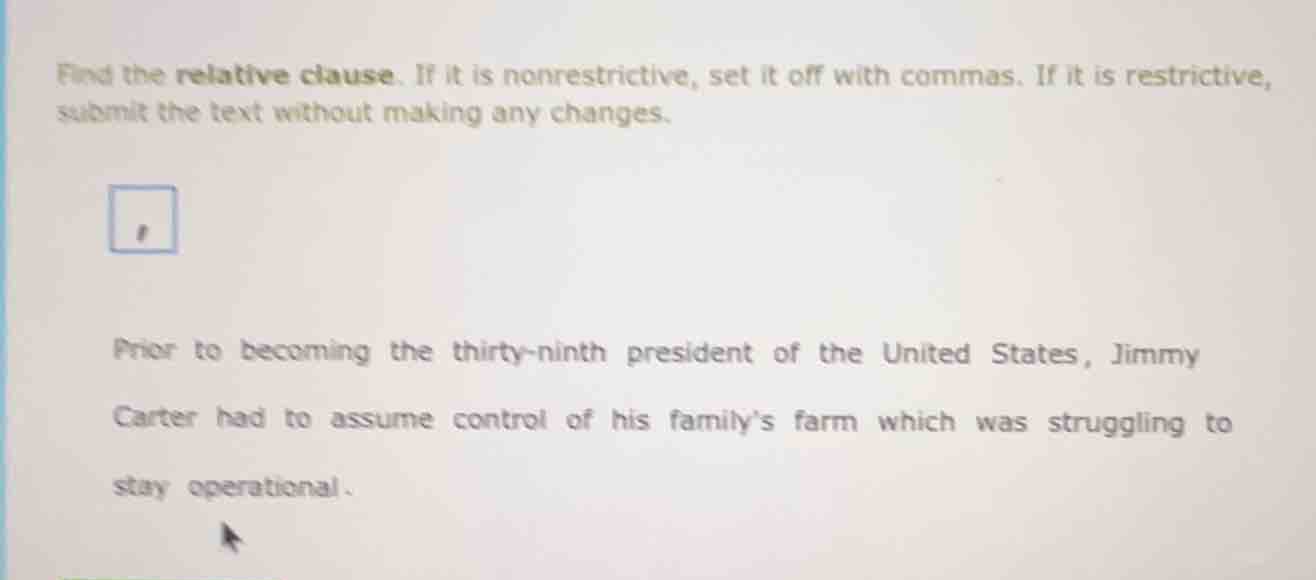 find the relative clause. if it is nonrestrictive, set it off with comm…
