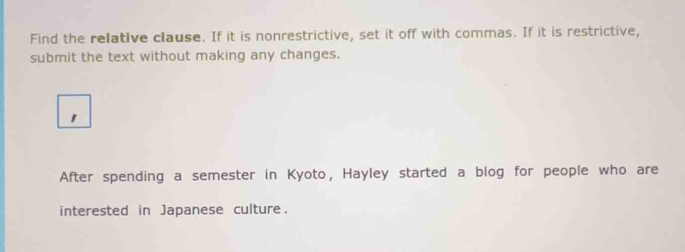 find the relative clause. if it is nonrestrictive, set it off with comm…