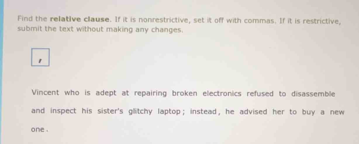 find the relative clause. if it is nonrestrictive, set it off with comm…