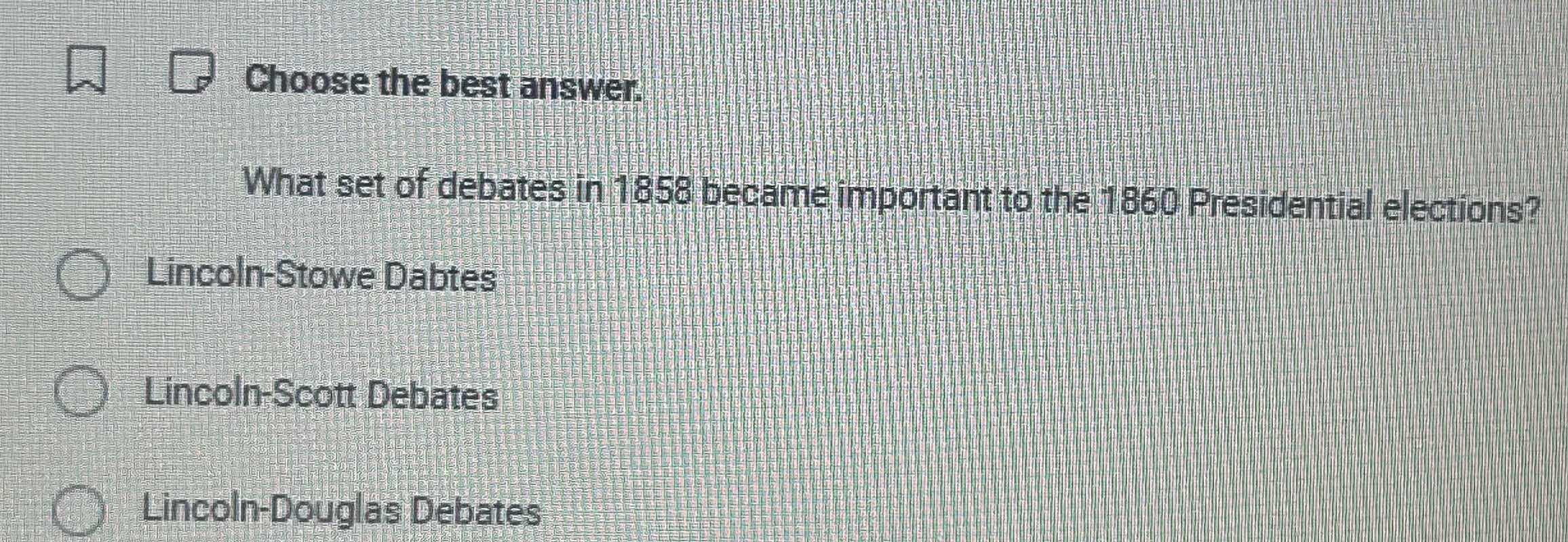 choose the best answer. what set of debates in 1858 became important to…