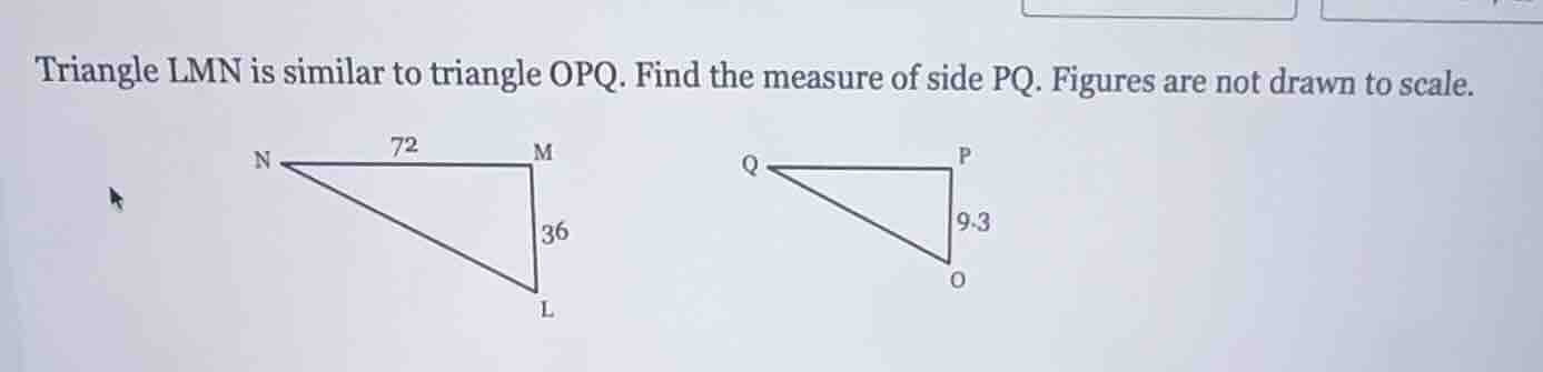 triangle lmn is similar to triangle opq. find the measure of side pq. f…