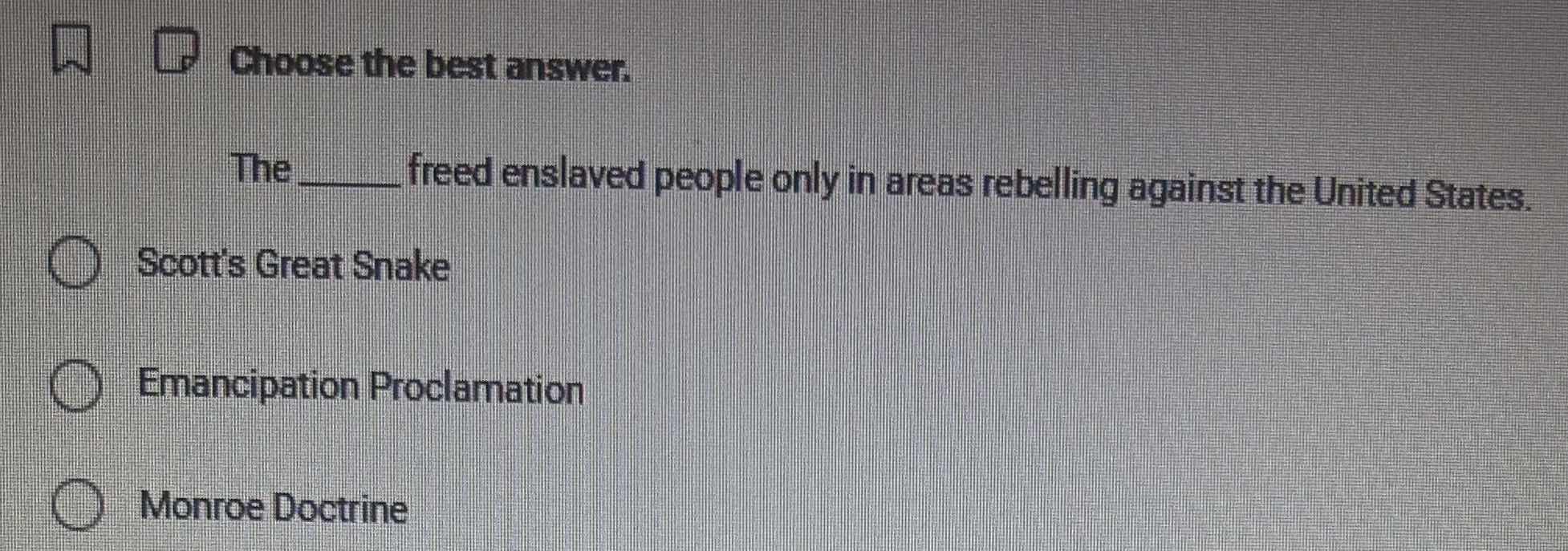 choose the best answer. the ______ freed enslaved people only in areas …