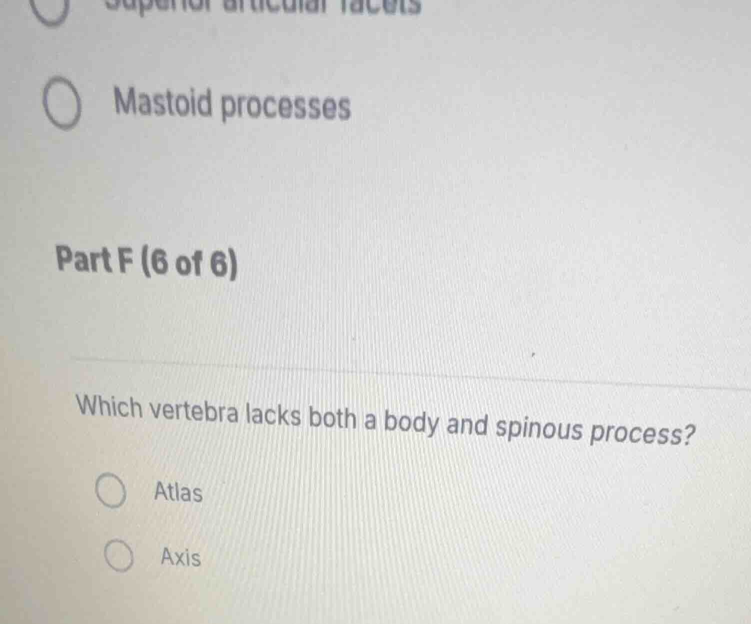 superior articular facetsmastoid processespart f (6 of 6)which vertebra…