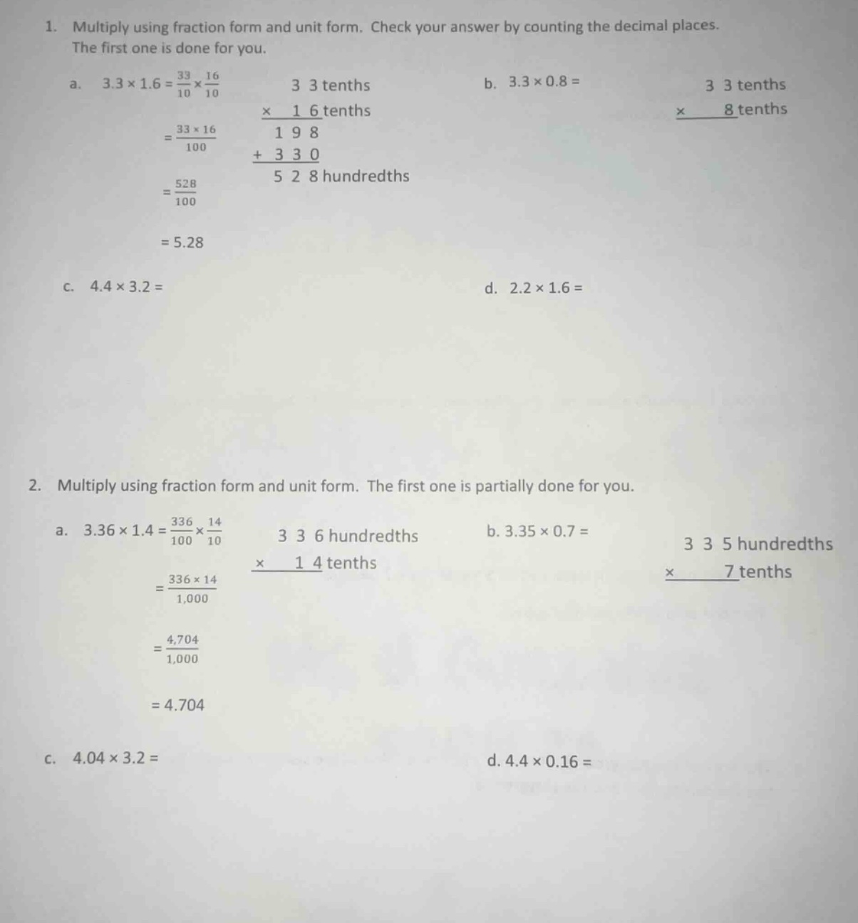 1. multiply using fraction form and unit form. check your answer by cou…