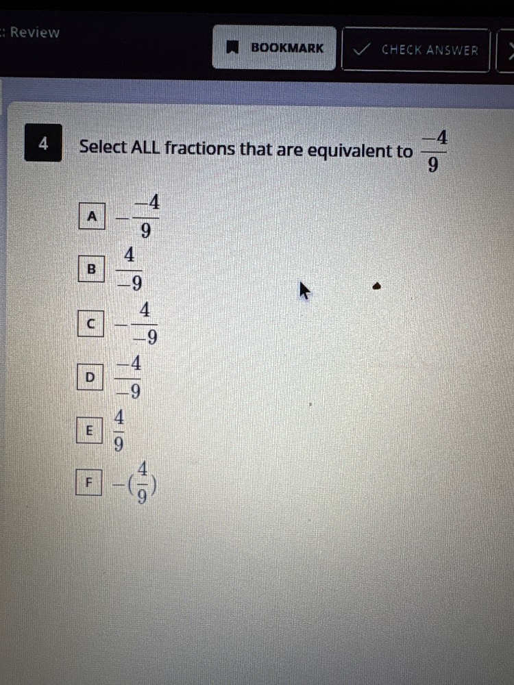 4 select all fractions that are equivalent to $\frac{-4}{9}$ a $-\frac{…