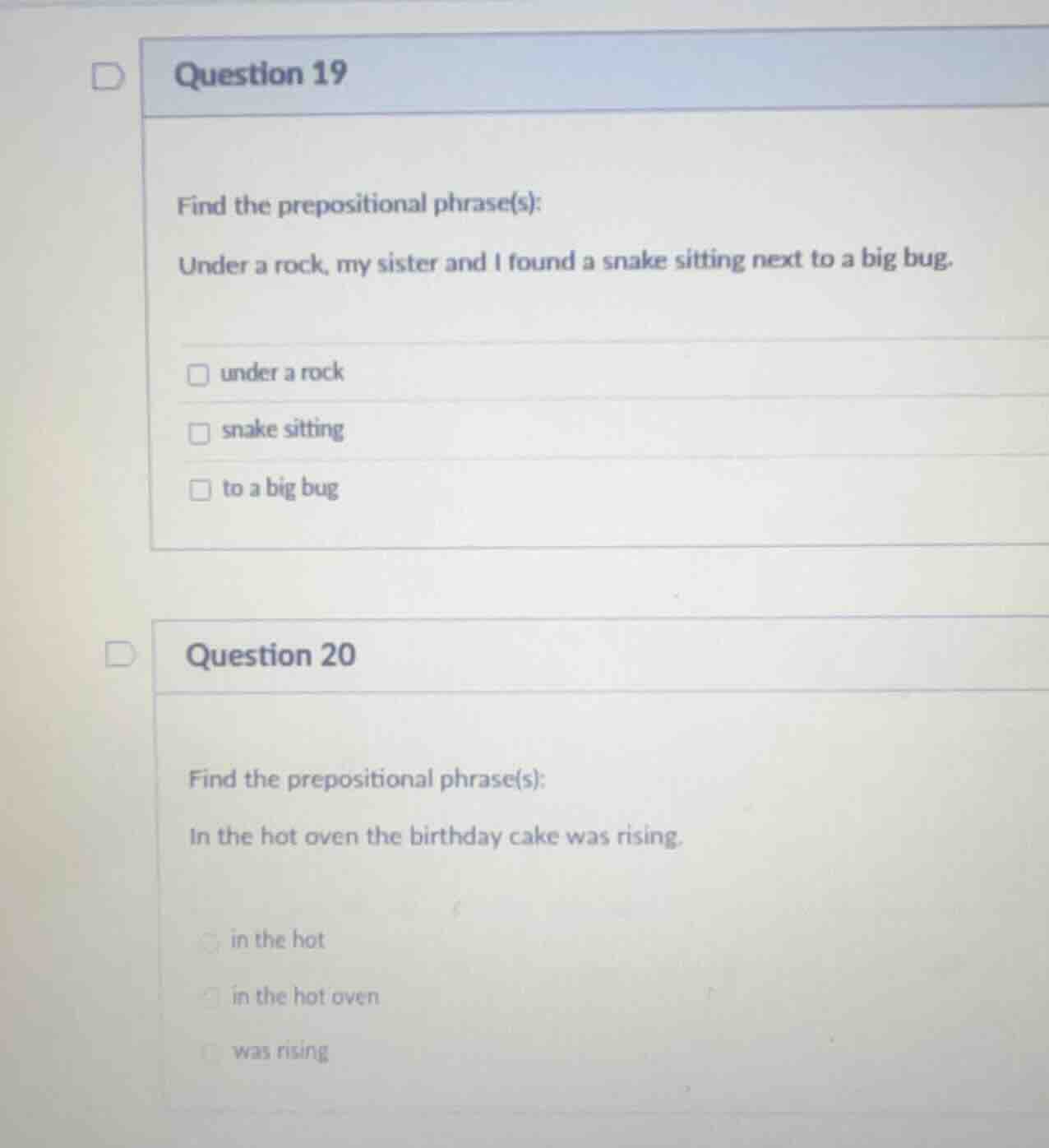 question 19 find the prepositional phrase(s): under a rock, my sister a…