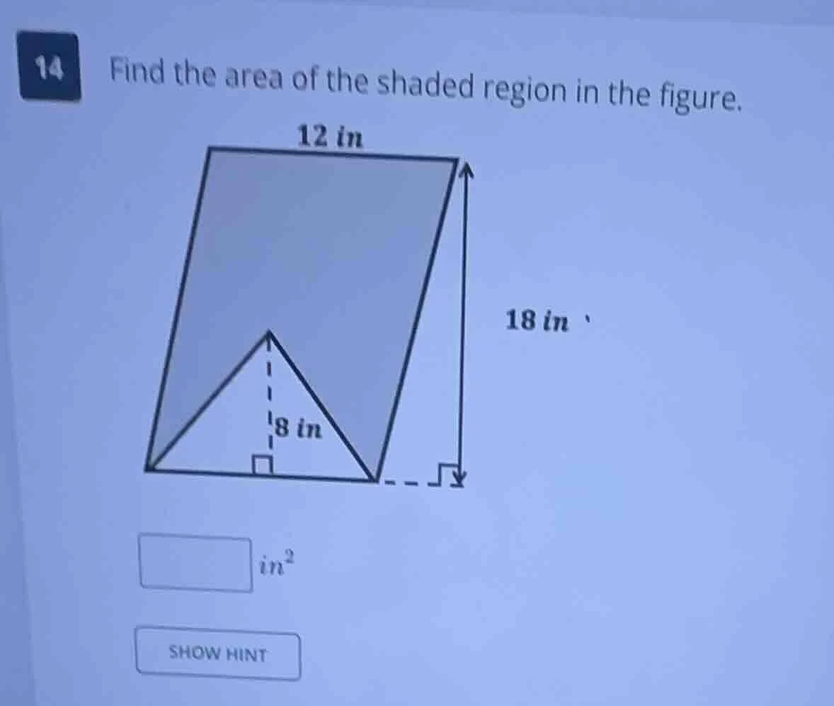 14 find the area of the shaded region in the figure. 12 in 18 in 8 in $…