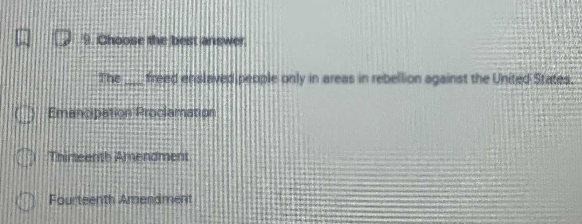 9. choose the best answer. the ____ freed enslaved people only in areas…