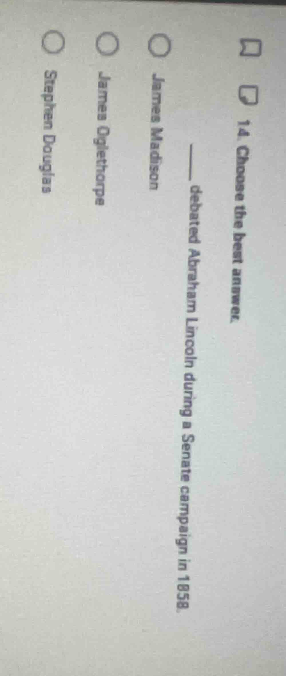14. choose the best answer. ____ debated abraham lincoln during a senat…