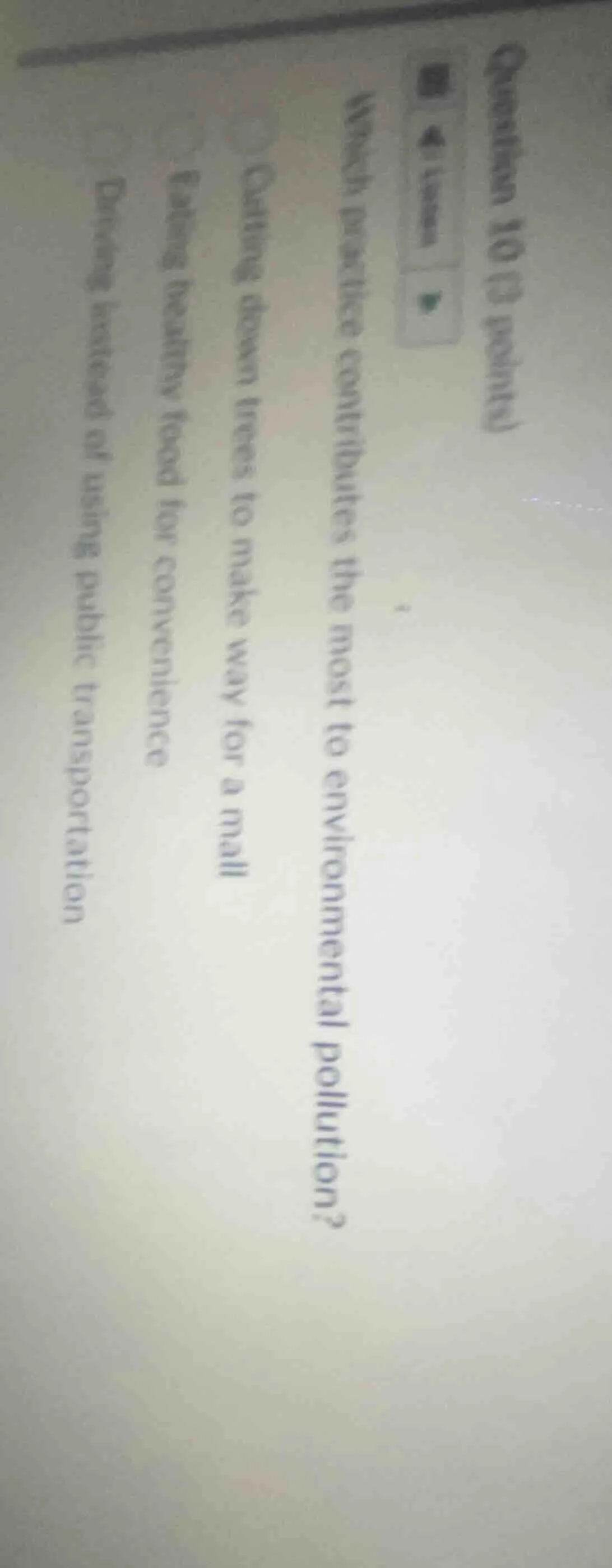 question 10 (3 points)which practice contributes the most to environmen…