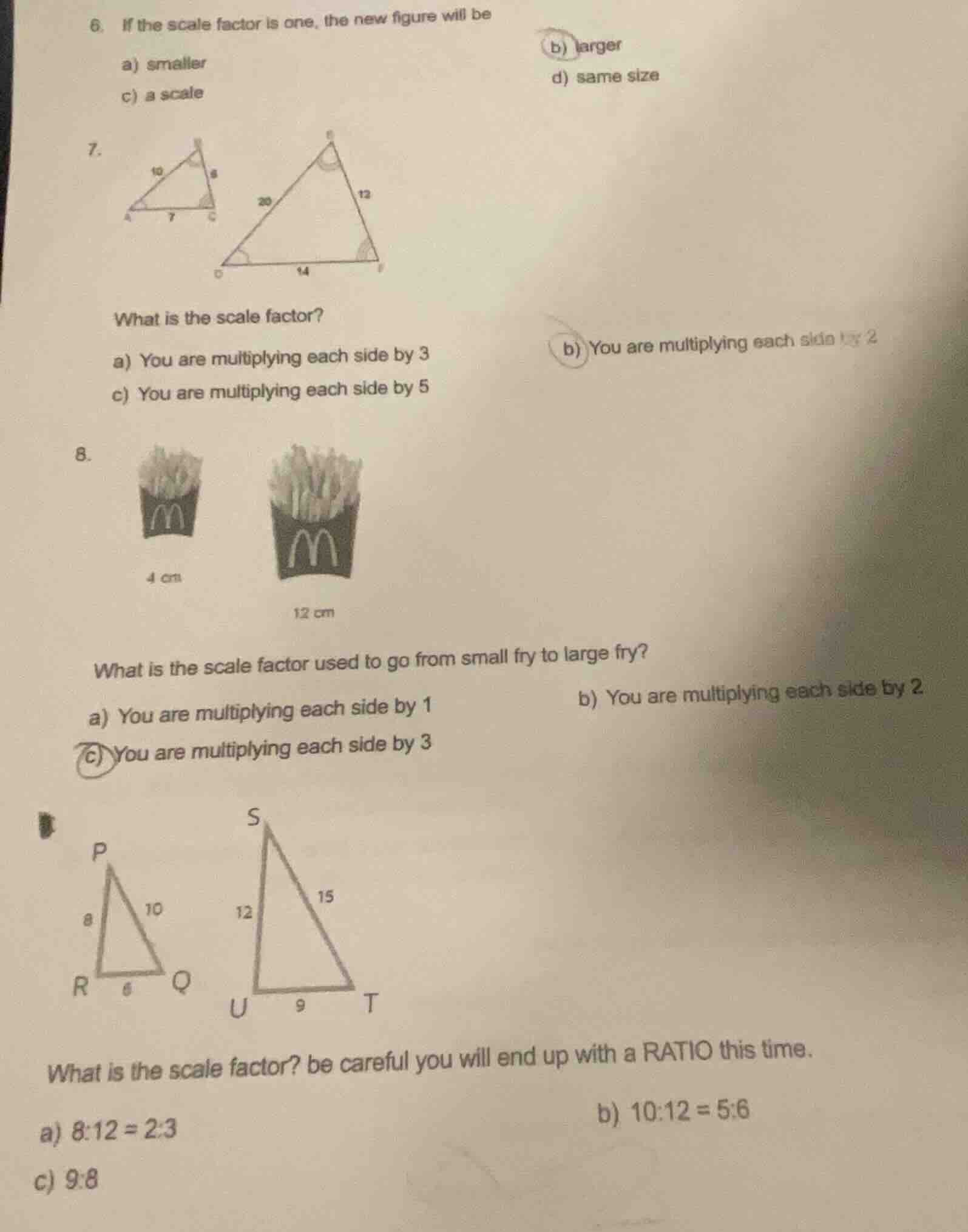6. if the scale factor is one, the new figure will bea) smallerb) large…