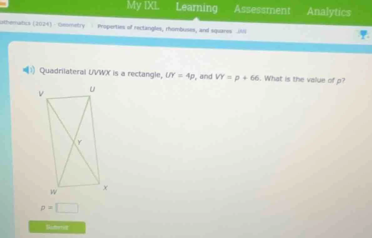 quadrilateral uvwx is a rectangle, $uy = 4p$, and $vy = p + 66$. what i…
