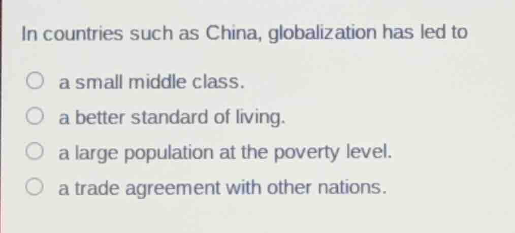 in countries such as china, globalization has led to a small middle cla…
