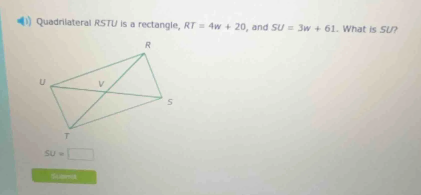 quadrilateral rstu is a rectangle, $rt = 4w + 20$, and $su = 3w + 61$. …
