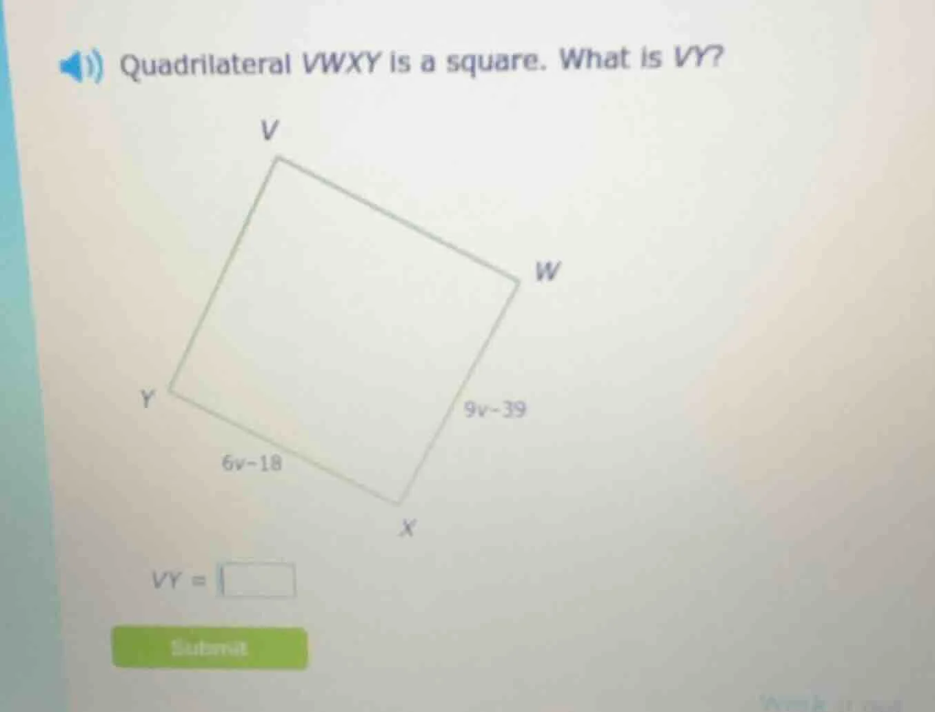 quadrilateral vwxy is a square. what is vy? $9v-39$ $6v-18$ $vy = \\squ…