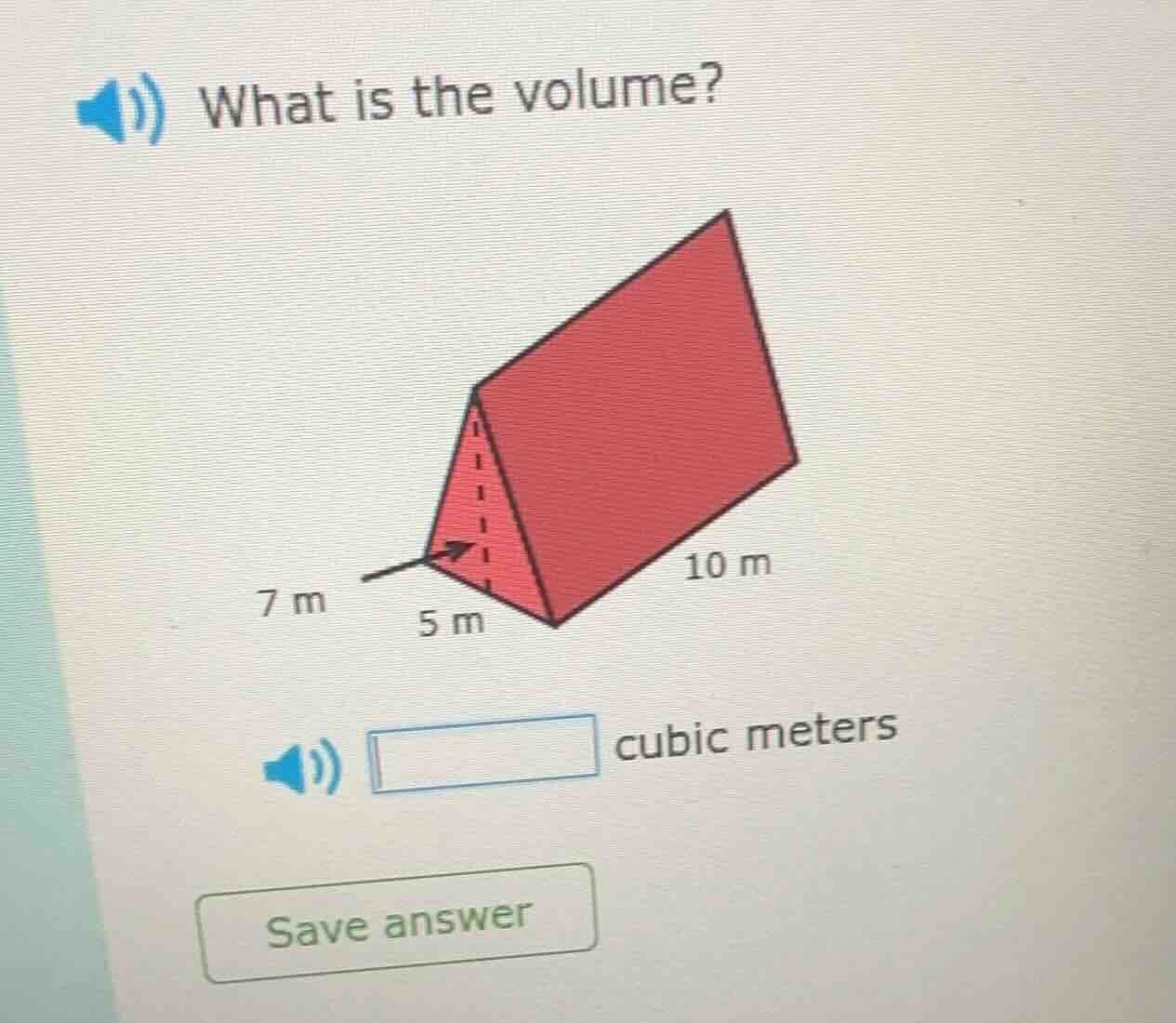 what is the volume? 7 m 5 m 10 m cubic meters save answer