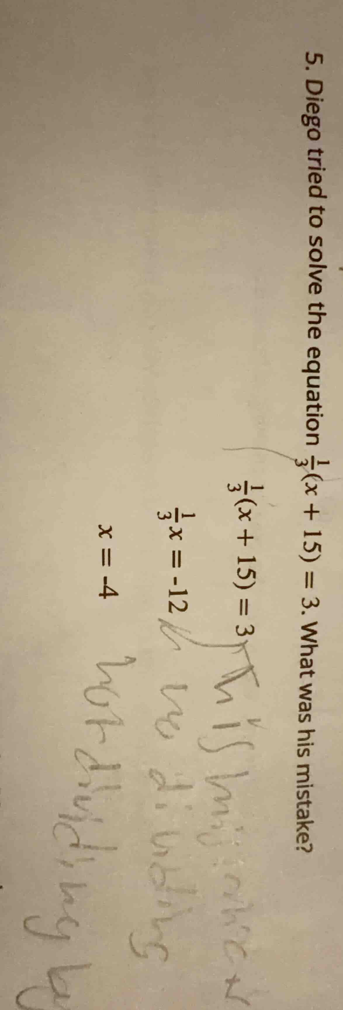 5. diego tried to solve the equation $\frac{1}{3}(x + 15) = 3$. what wa…