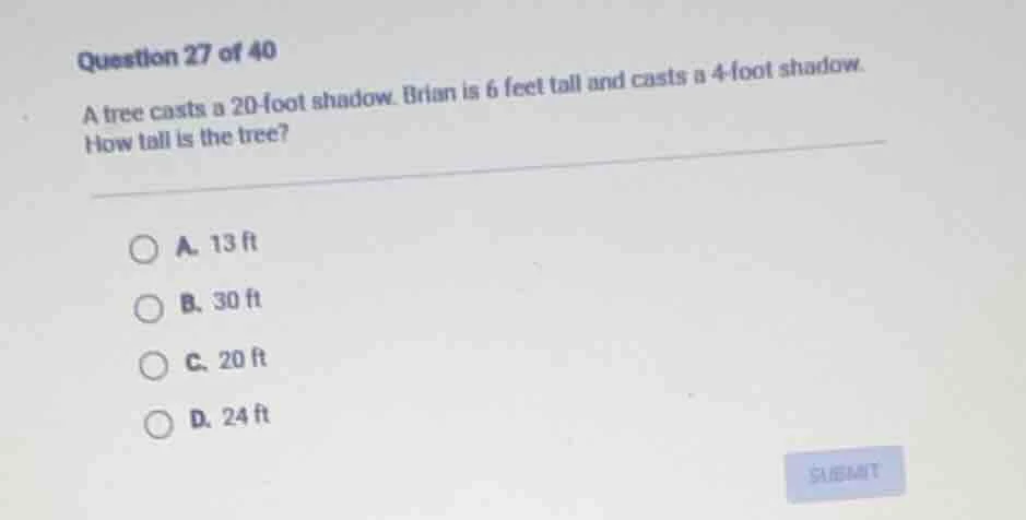 question 27 of 40 a tree casts a 20-foot shadow. brian is 6 feet tall a…
