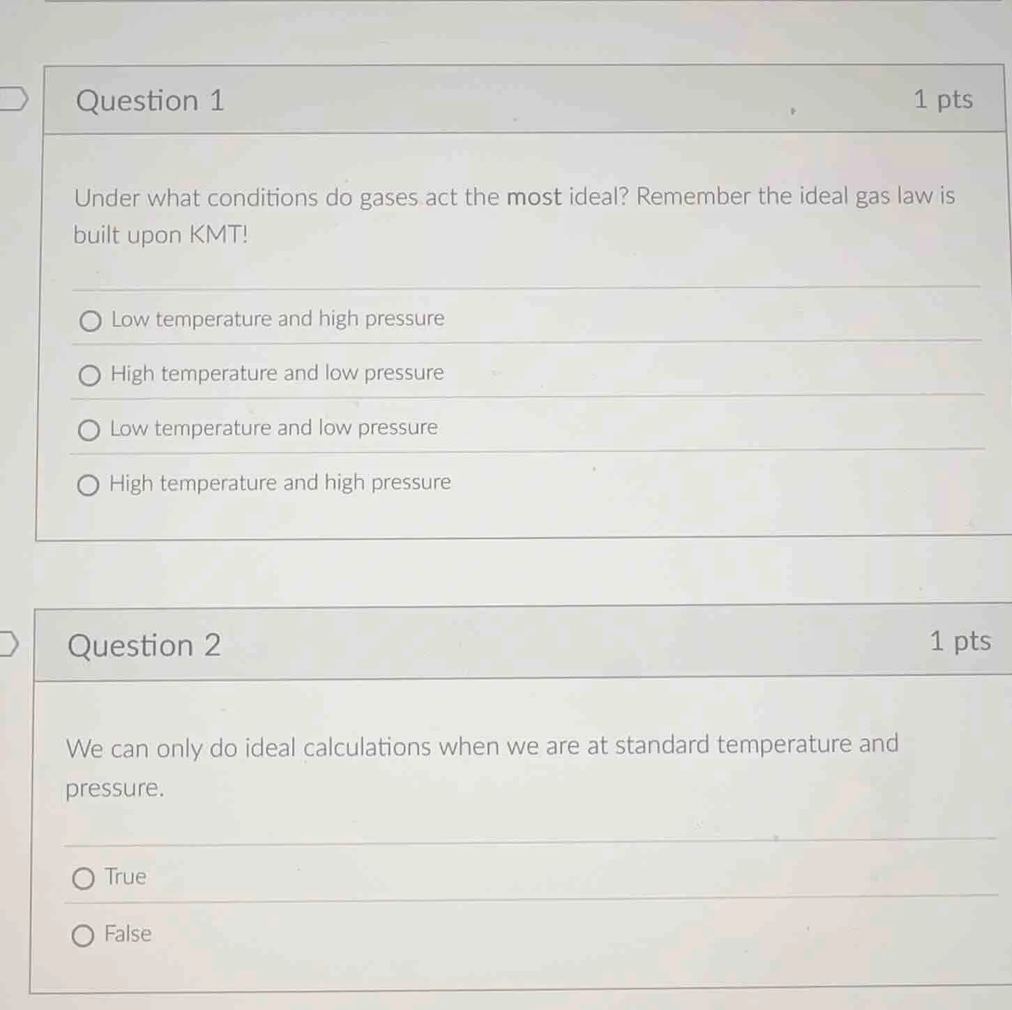 question 1 1 pts under what conditions do gases act the most ideal? rem…