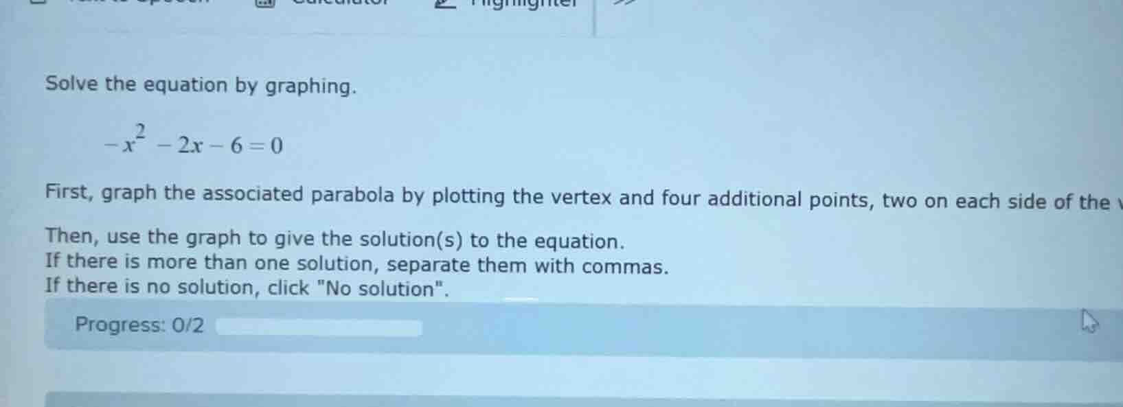 solve the equation by graphing.$-x^{2}-2x-6=0$first, graph the associat…