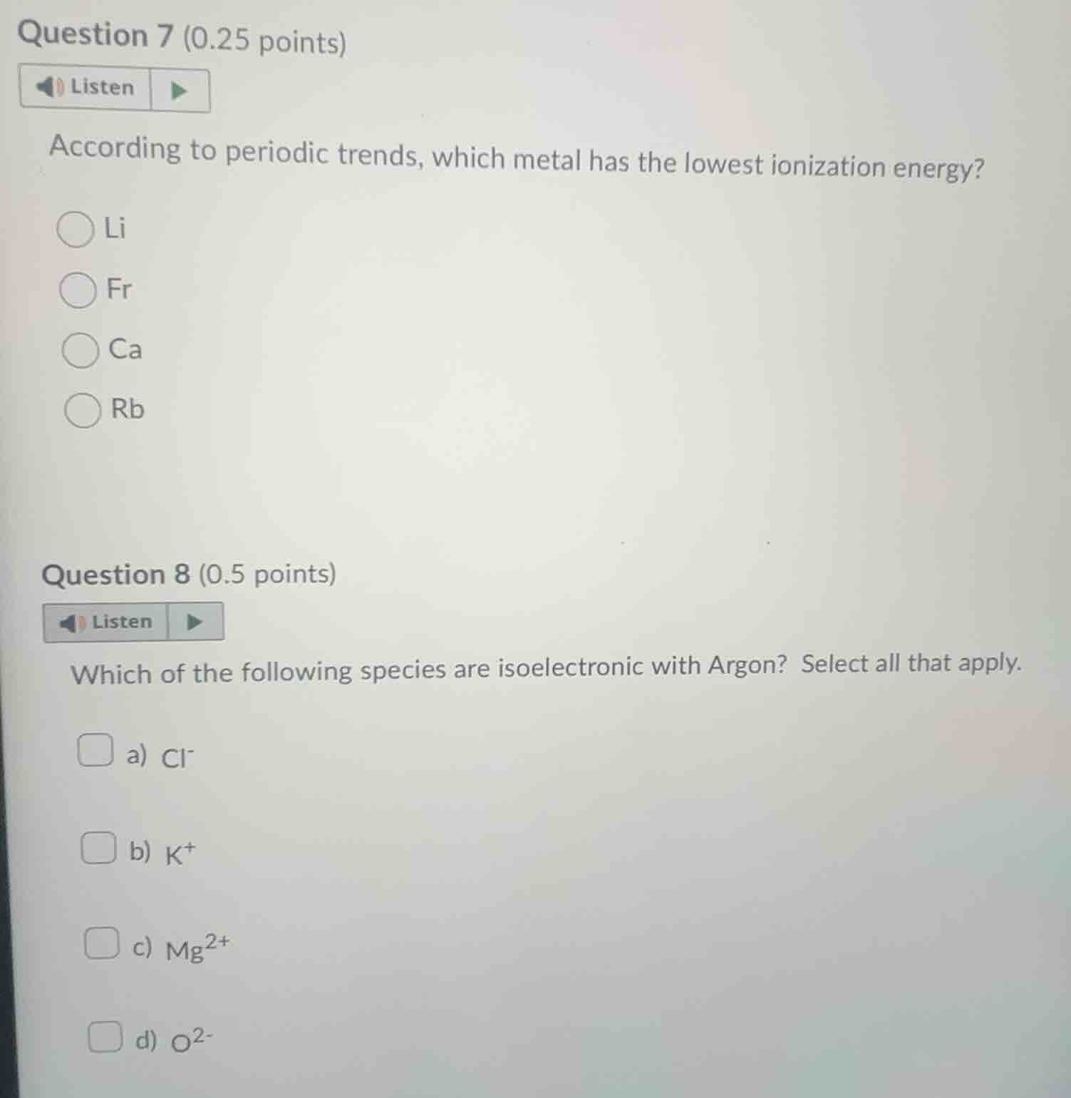 question 7 (0.25 points)listenaccording to periodic trends, which metal…